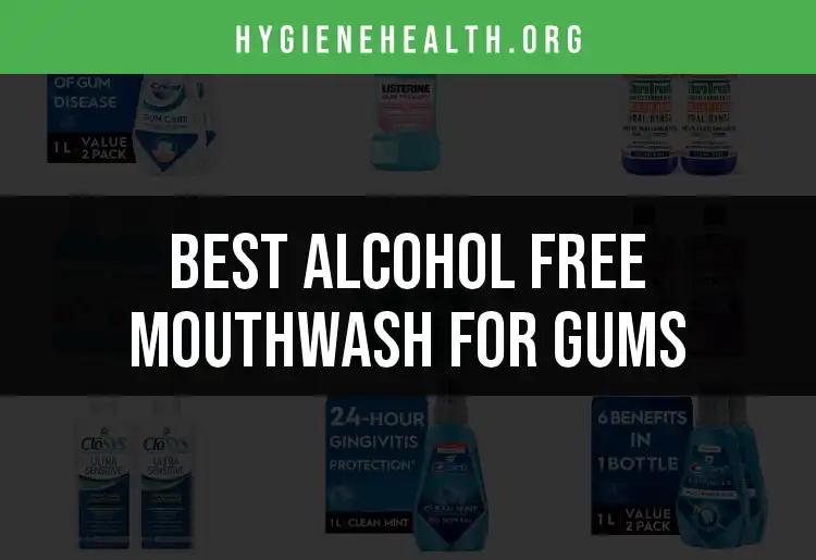 19 Best Alcohol Free Mouthwash for Gums You Need Now