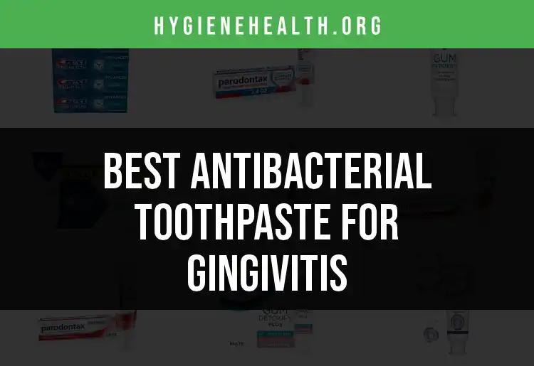 17 Best Antibacterial Toothpaste for Gingivitis