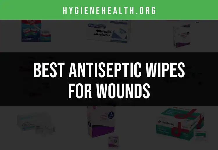 11 Must-Have Antiseptic Wipes for Treating Wounds
