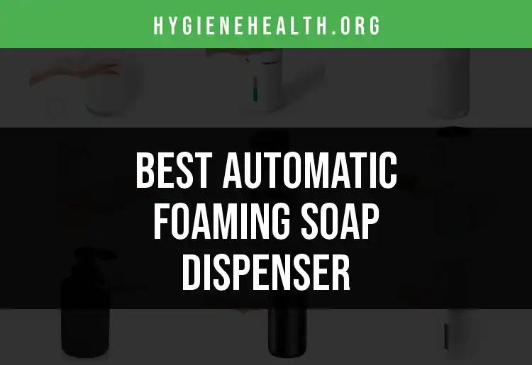 12 Best Automatic Foaming Soap Dispenser Picks for You