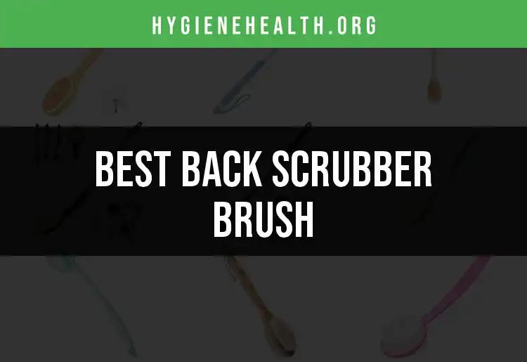 12 Back Scrubber Brushes You Need for Refreshing Cleanliness
