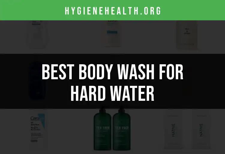 18 Top Body Washes for Hard Water You Need to Try