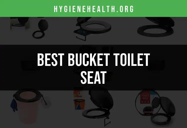 13 Best Bucket Toilet Seats for Ultimate Comfort and Hygiene