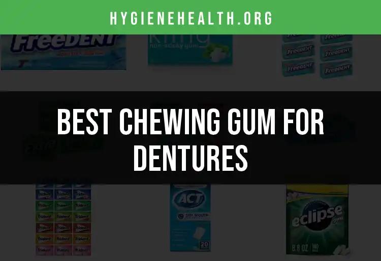 15 Best Chewing Gums for Dentures: Our Top Picks