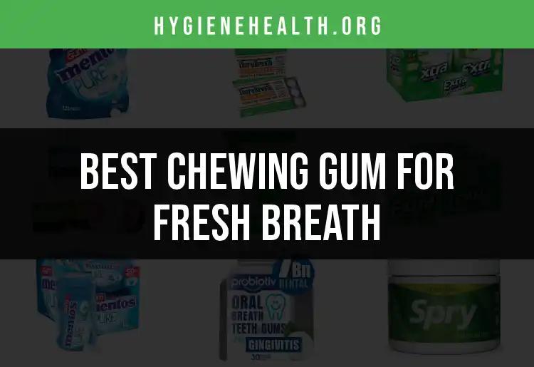 16 Best Chewing Gums for Fresh Breath You Must Try