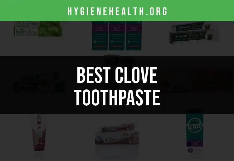 14 Clove Toothpaste Picks for Ultimate Freshness