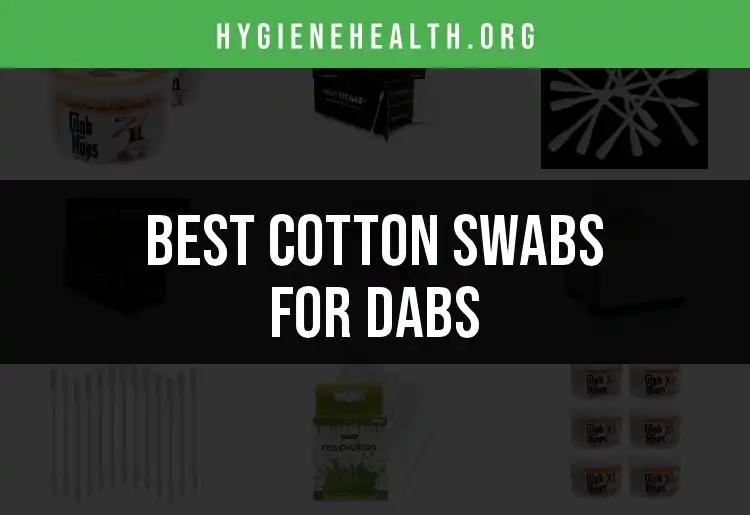 Top 10 Cotton Swabs for Dabs You Need to Try