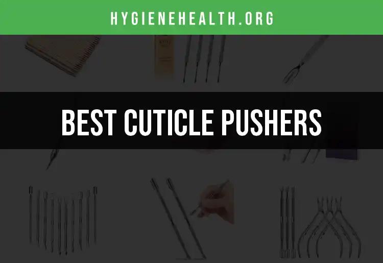 16 Must-Have Cuticle Pushers for Perfect Nail Care