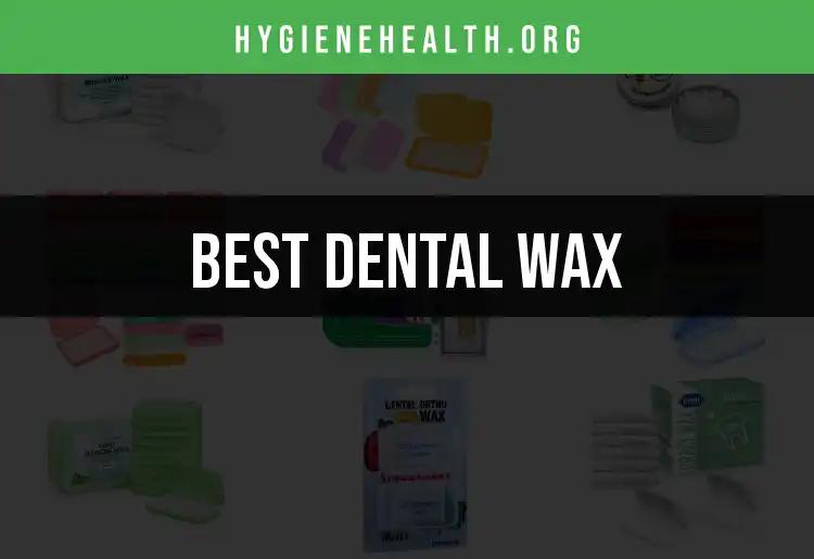 13 Best Dental Wax Picks for Your Oral Care Routine
