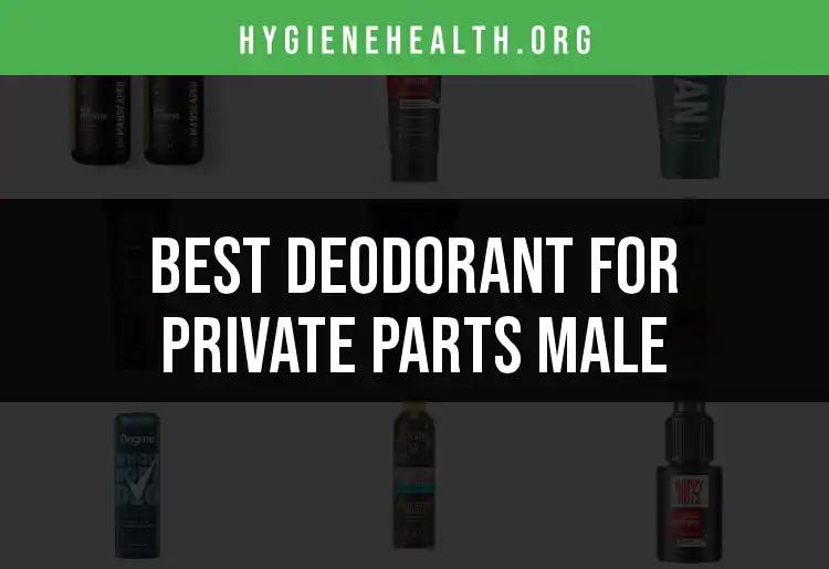 17 Best Deodorants for Private Parts Male: Stay Fresh Down There
