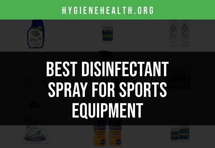 16 Best Disinfectant Sprays for Sports Equipment Today