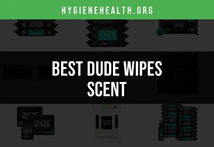 13 Refreshing Dude Wipes Scents for Every Occasion