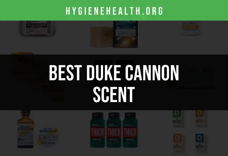 Top 10 Duke Cannon Scents To Elevate Your Hygiene Game