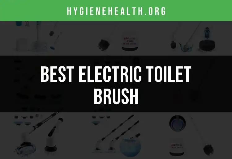 18 Top Electric Toilet Brushes You Need to Consider