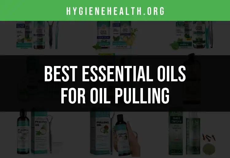 11 Essential Oils for Oil Pulling to Enhance Your Routine