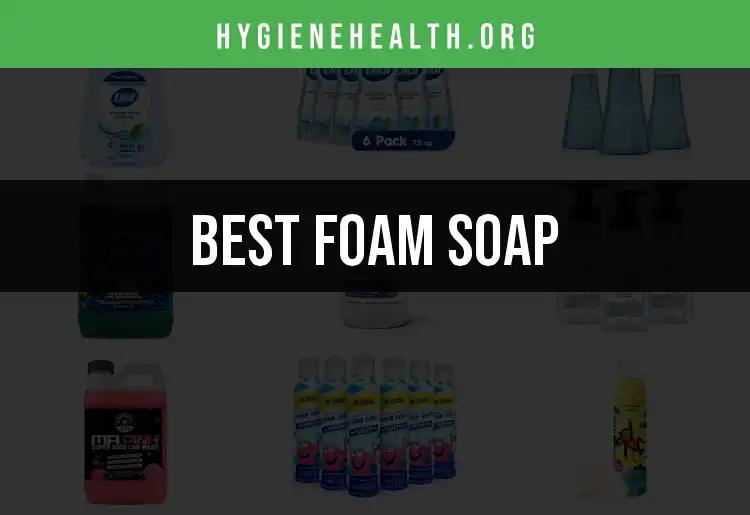 16 Best Foam Soaps for Effortless Cleanliness