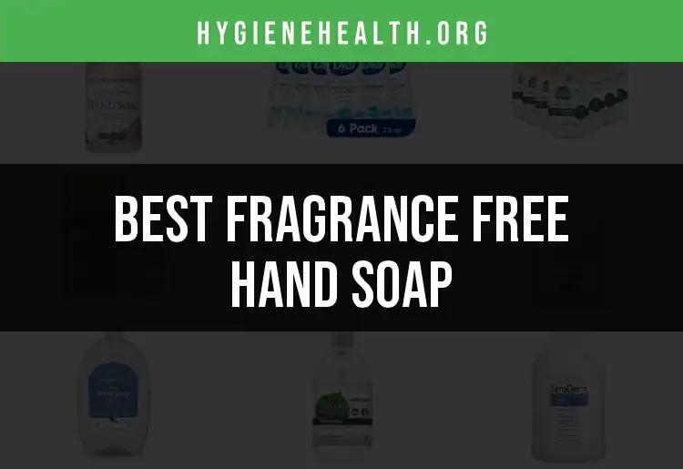 15 Best Fragrance Free Hand Soaps You Need to Try