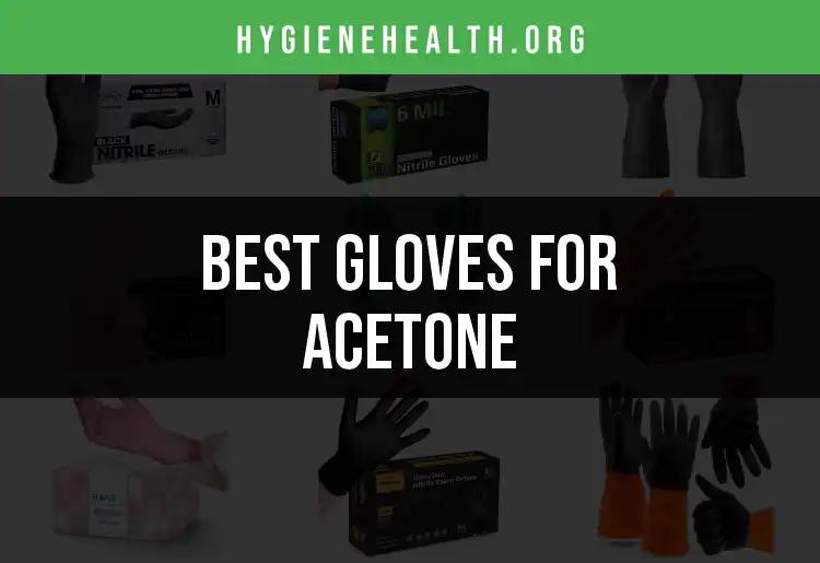 14 Best Gloves for Acetone You Can Trust