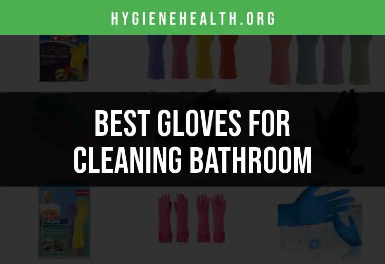 12 Essential Gloves for Cleaning Bathroom Bliss