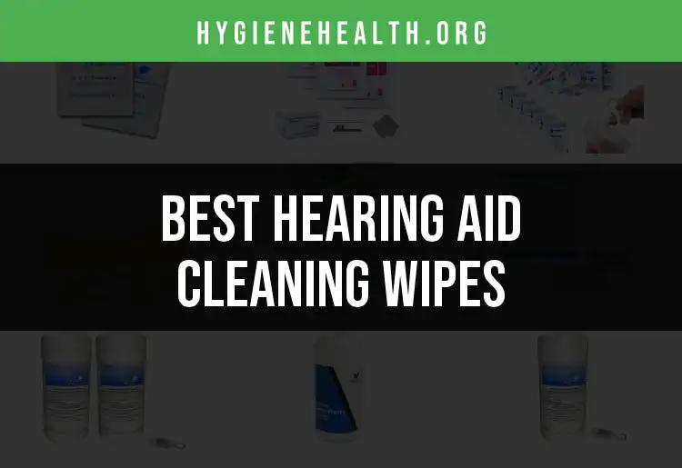 12 Best Hearing Aid Cleaning Wipes You Need to Know About