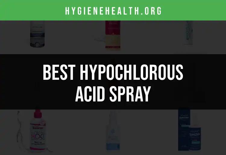 14 Best Hypochlorous Acid Sprays for Ultimate Hygiene