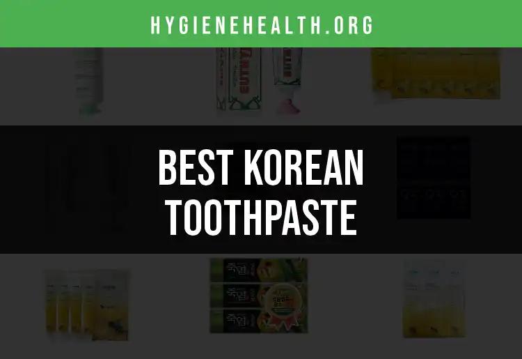 11 Best Korean Toothpastes for a Radiant Smile