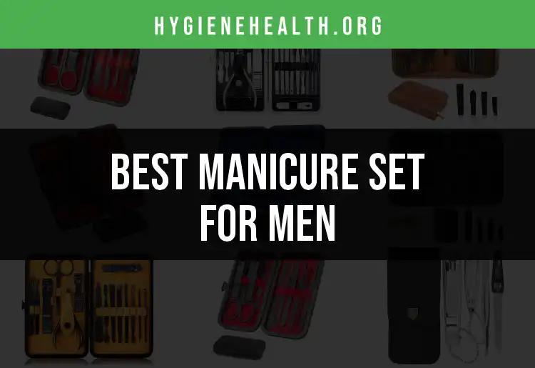16 Top Manicure Sets for Men: Grooming Made Effortless