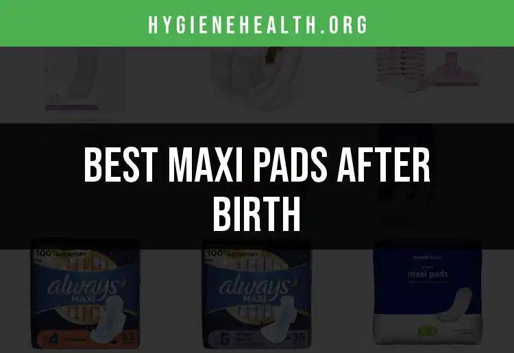 17 Best Maxi Pads After Birth for Ultimate Comfort