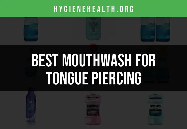 19 Top Mouthwashes for Tongue Piercing Aftercare