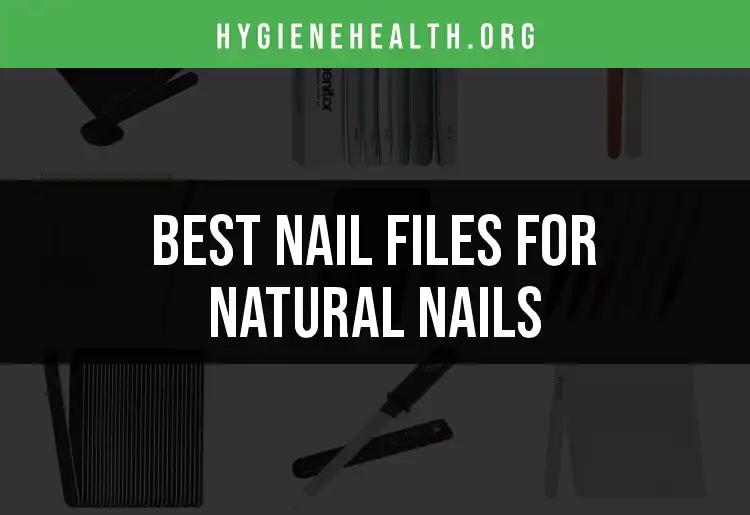 17 Best Nail Files for Natural Nails You Can Choose From