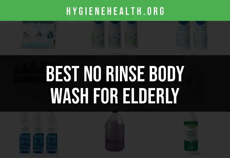 17 Top No Rinse Body Washes for the Elderly