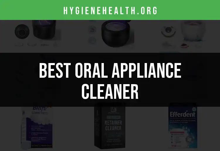 15 Must-Have Oral Appliance Cleaners for Freshness