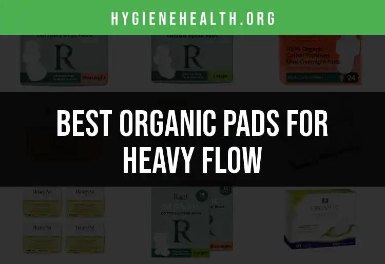 15 Best Organic Pads for Heavy Flow You Should Try