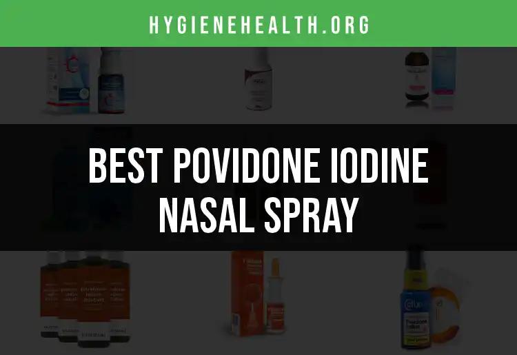14 Top Povidone Iodine Nasal Sprays You Can Trust