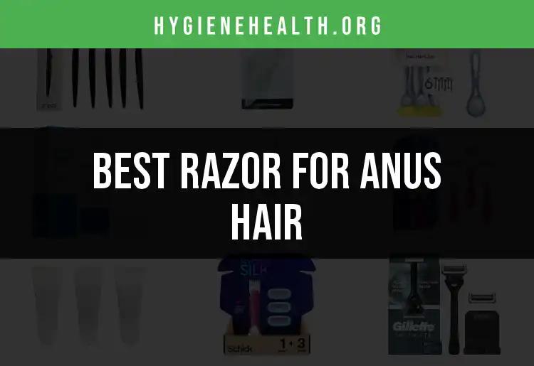 16 Best Razors for Anus Hair: Groom with Confidence