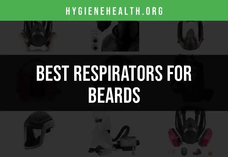 15 Best Respirators for Beards to Keep You Safe and Comfy