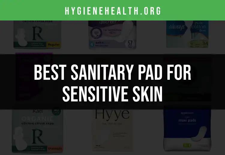 15 Best Sanitary Pads for Sensitive Skin: Our Top Picks
