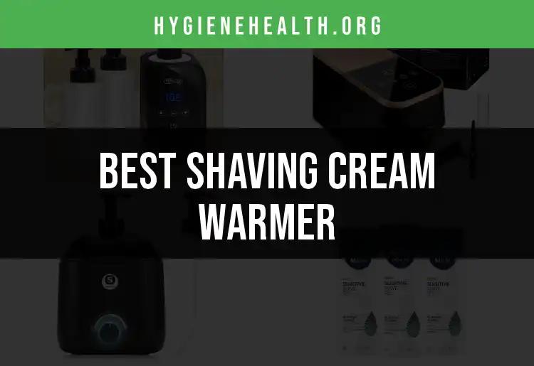 11 Best Shaving Cream Warmers for a Luxurious Shave