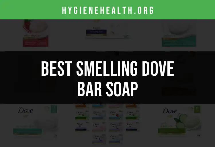 16 Best Smelling Dove Bar Soaps You Need to Try
