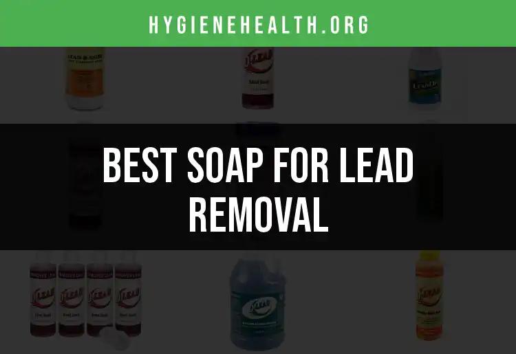 11 Exceptional Soaps for Effective Lead Removal