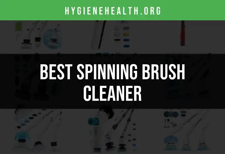 18 Best Spinning Brush Cleaners for Effortless Hygiene