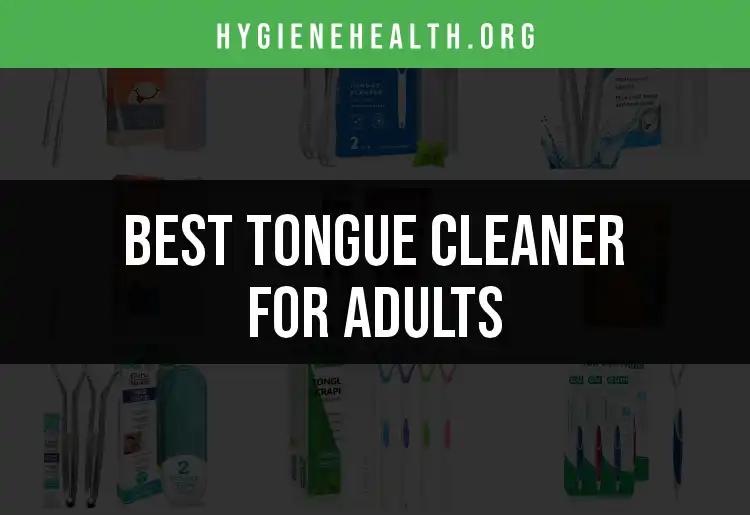 14 Top Tongue Cleaners for Adults You Should Consider