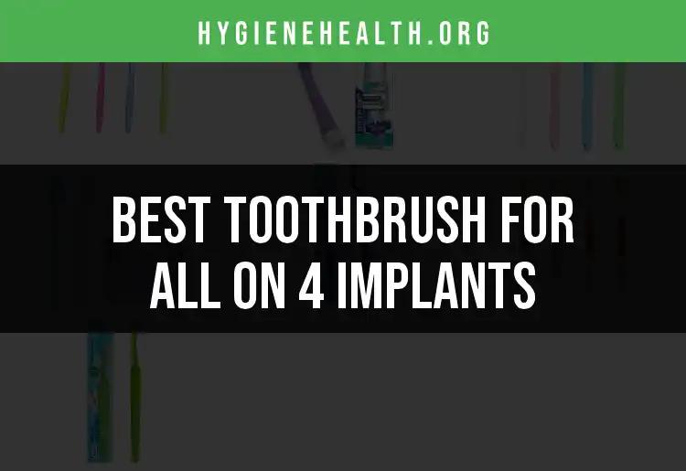 13 Essential Toothbrushes for All-On-4 Implants