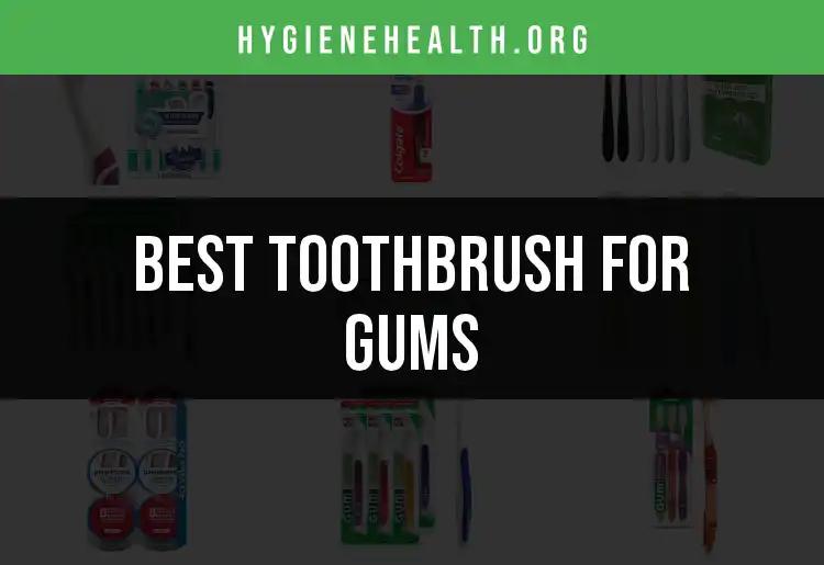 14 Top Toothbrushes for Gums: Find Your Perfect Match