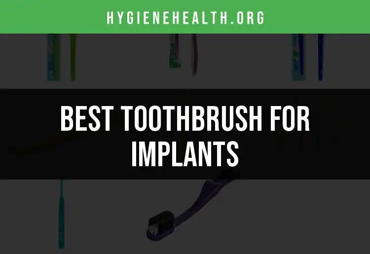 14 Best Toothbrushes for Implants: Your Top Picks