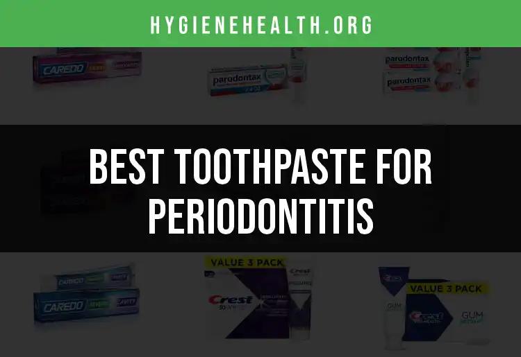 18 Best Toothpastes for Periodontitis Reviewed