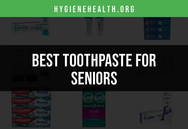 19 Best Toothpaste for Seniors to Brighten Smiles