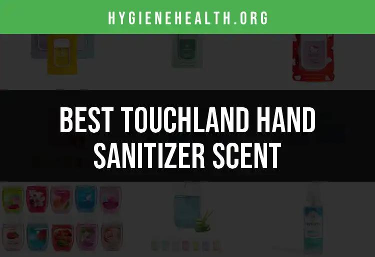 13 Alluring Touchland Hand Sanitizer Scents to Explore