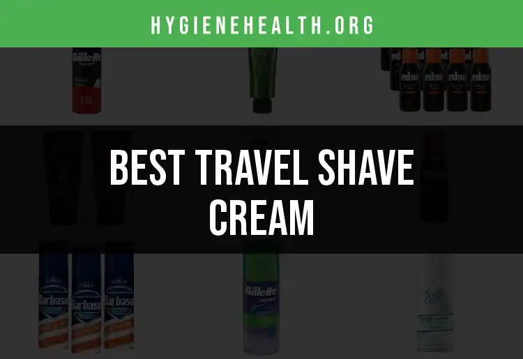 15 Best Travel Shave Creams for Smooth Journeys