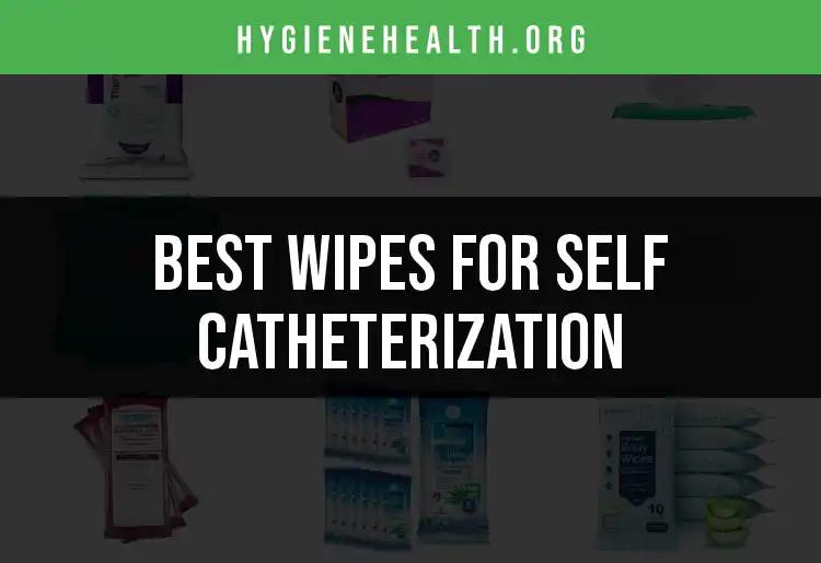14 Best Wipes for Self Catheterization You Need to Know